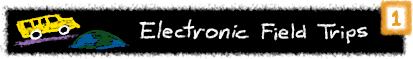 Big Idea

	One: Electronic Field Trips