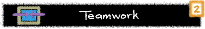 Big

	Idea Two: Teamwork